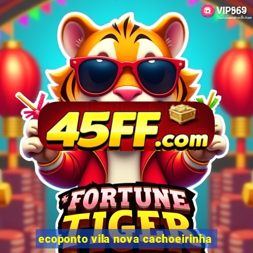 ecoponto vila nova cachoeirinha